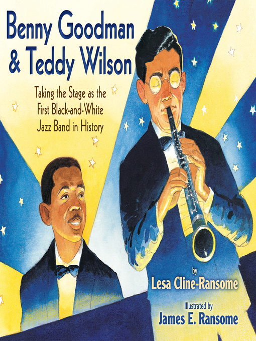 Title details for Benny Goodman & Teddy Wilson by Lesa Cline-Ransome - Available